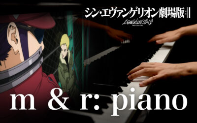 m & r : piano / Evangelion: 3.0+1.0 (SHIN EVANGELION)