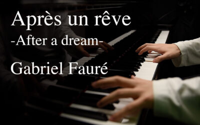 Fauré : Après un rêve (after a dream) – Piano Solo –