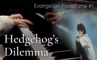 Hedgehog’s Dilemma / Evangelion PianoForte #1